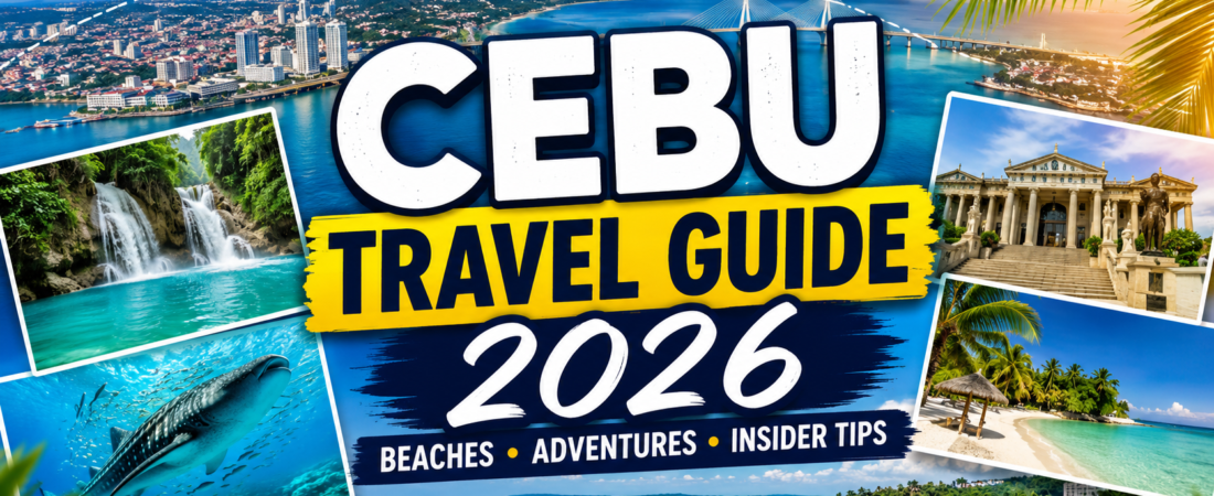 Cebu Travel Guide 2026: Best Things to Do, Beaches, Hotels & Insider Tips