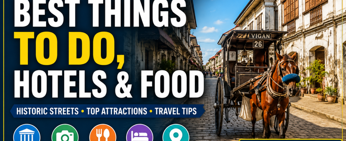 Vigan Travel Guide 2026 PH Best Things to Do, Hotels & Food