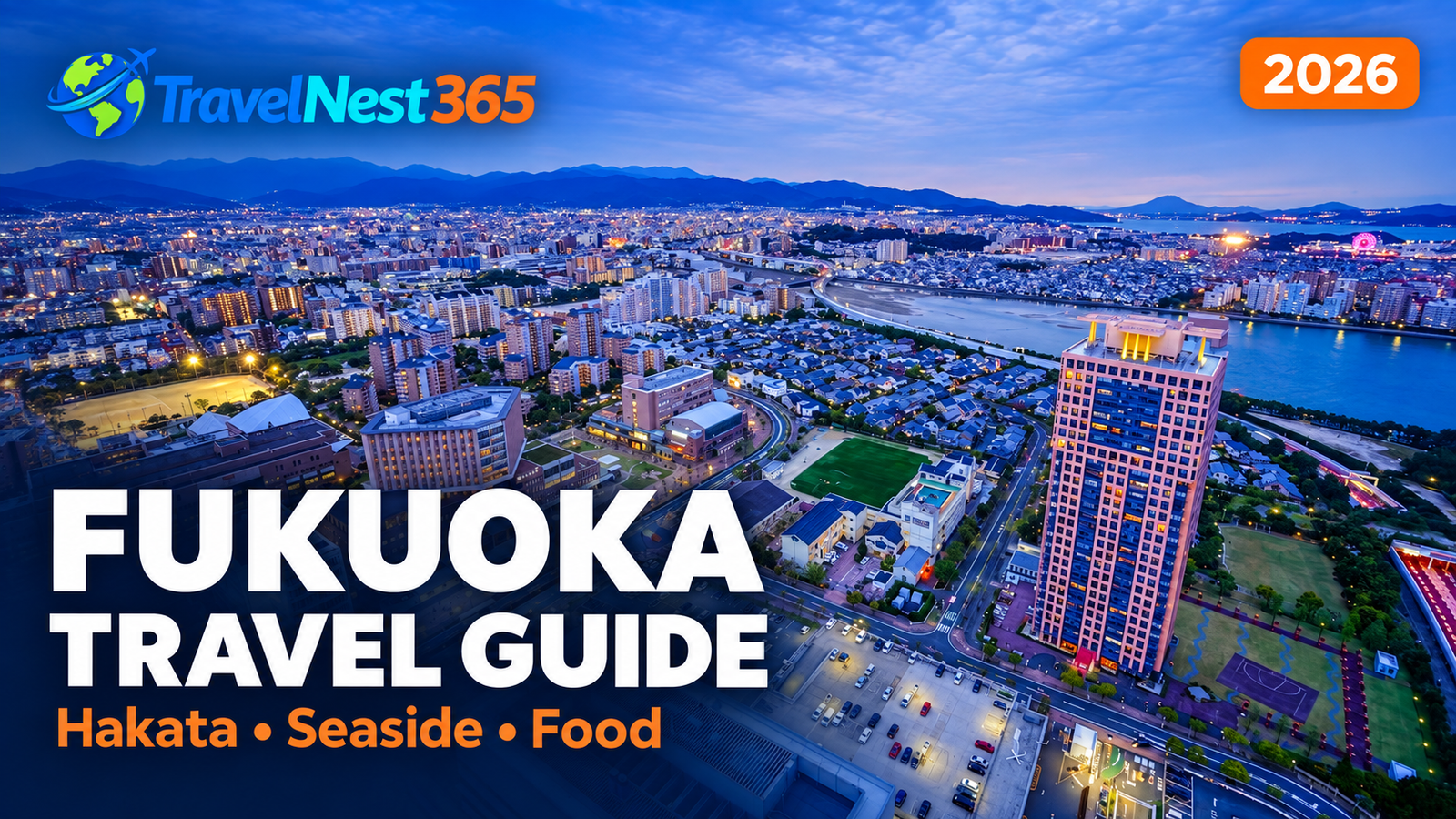 🇯🇵 Fukuoka Travel Guide 2026: Best Sights, Hotels & Food